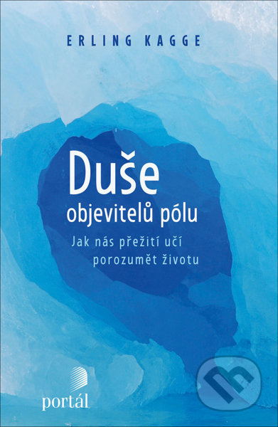 Duše objevitelů pólu - Erling Kagge