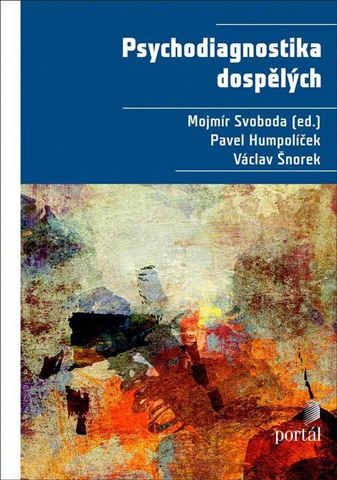 Psychodiagnostika dospělých - Mojmír Svoboda, Pavel Humpolíček, Václav Šnorek