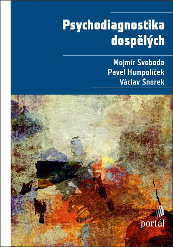 Psychodiagnostika dospělých - Mojmír Svoboda, Pavel Humpolíček, Václav Šnorek