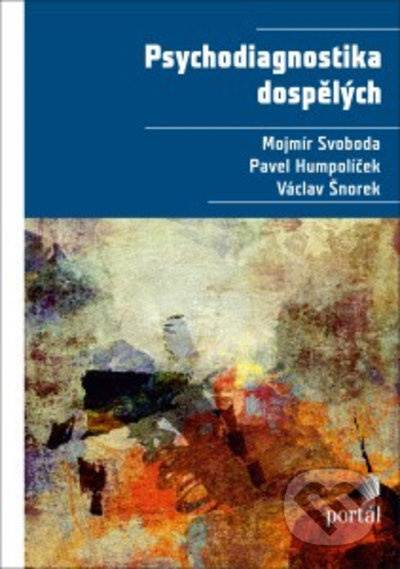 Psychodiagnostika dospělých - Mojmír Svoboda, Pavel Humpolíček, Václav Šnorek