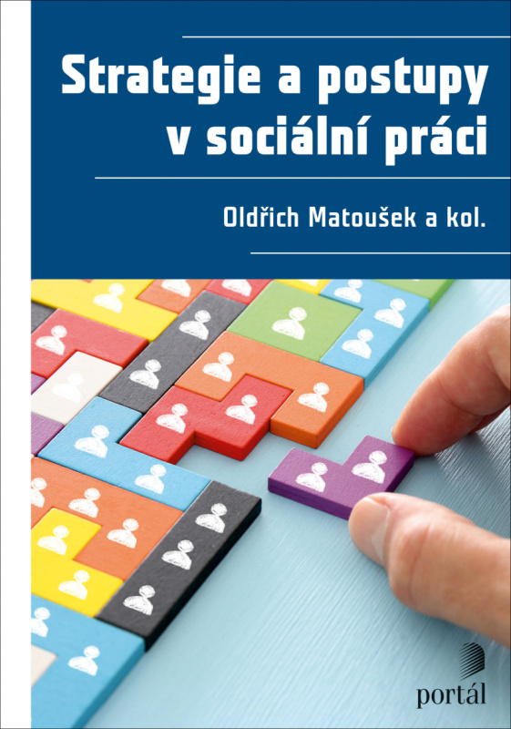 Strategie a postupy v sociální práci - Oldřich Matoušek, Kateřina Šámalová, Jaroslava Šťastná, Petr Vojtíšek