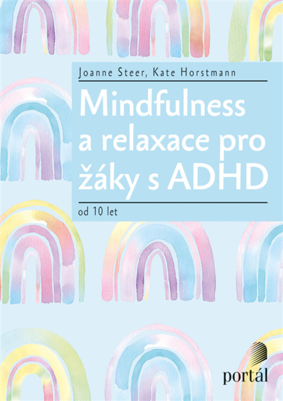 Mindfulness a relaxace pro žáky s ADHD - Joanne Steer, Kate Horstmann