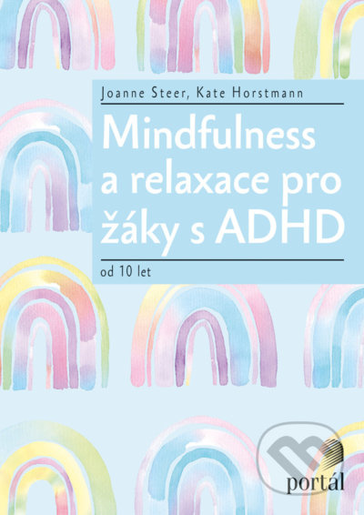 Mindfulness a relaxace pro žáky s ADHD - Joanne Steer, Kate Horstmann