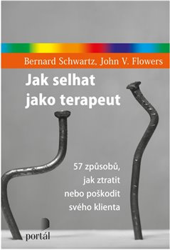 Jak selhat jako terapeut - Bernard Schwartz, John V. Flowers