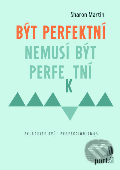 Být perfektní nemusí být perfektní - Sharon Martin