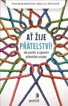 Ať žije přátelství! - Frida Bern, Daniel Ek, Pär Flodin