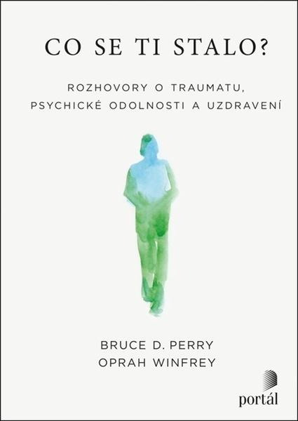 Co se ti stalo? - Oprah Winfrey, Bruce D. Perry