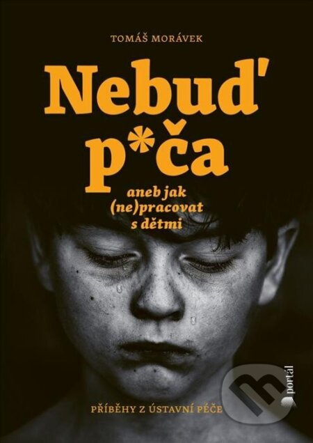 Nebuď p*ča aneb jak (ne)pracovat s dětmi - Tomáš Morávek