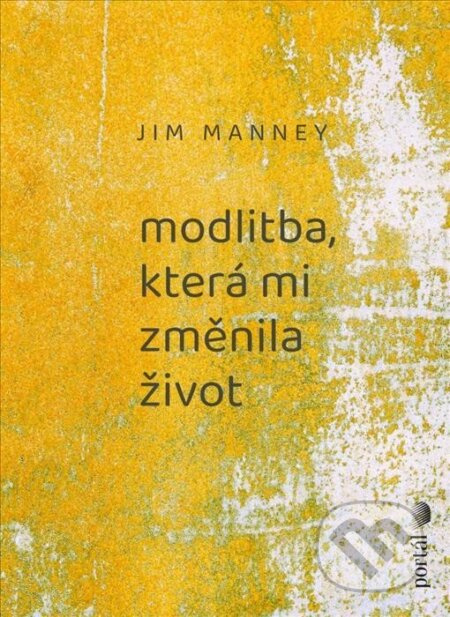 Modlitba, která mi změnila život - Jim Manney