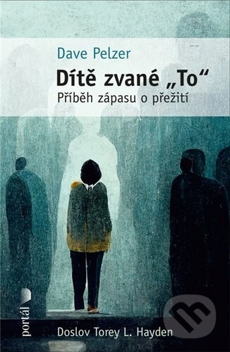 Dítě zvané &quot;To&quot; - Dave Pelzer