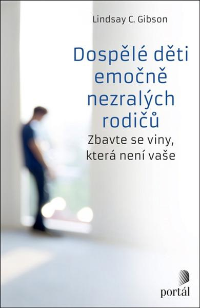 Dospělé děti emočně nezralých rodičů - Lindsay C. Gibson