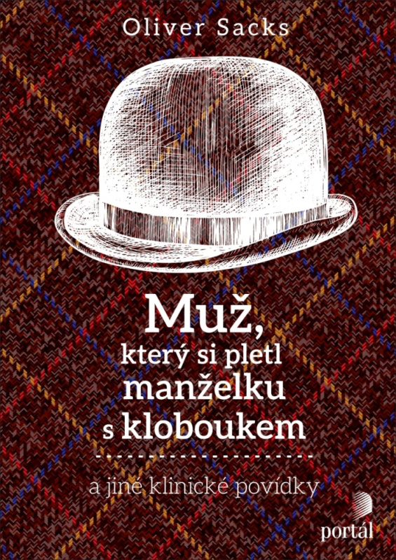 Muž, který si pletl manželku s kloboukem a jiné klinické povídky - Oliver Sacks