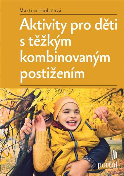 Aktivity pro děti s těžkým kombinovaným postižením - Martina Hadáčová