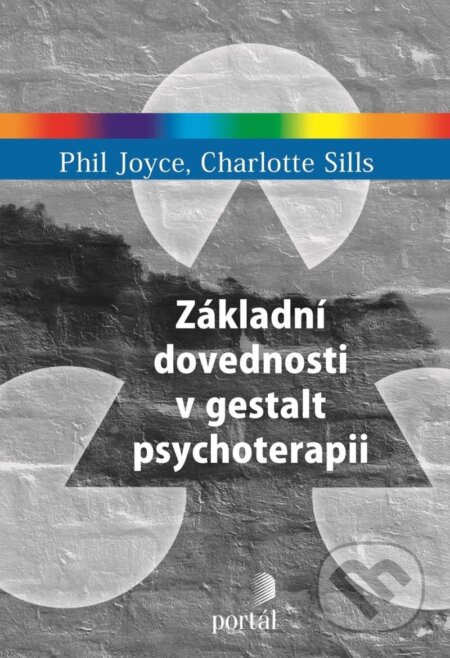 Základní dovednosti v gestalt psychoterapii - Phil Joyce, Charlotte Sills