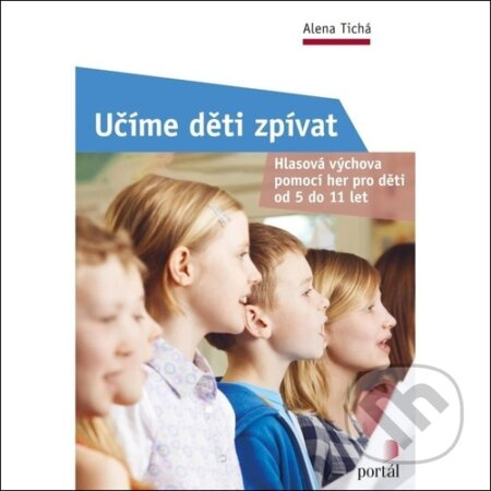 Učíme děti zpívat (Hlasová výchova pomocí her pro děti od 5 do 11 let) - kniha z kategorie Hudba