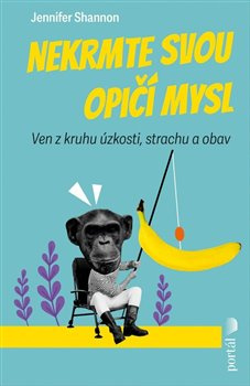 Nekrmte svou opičí mysl - Jennifer Shannon