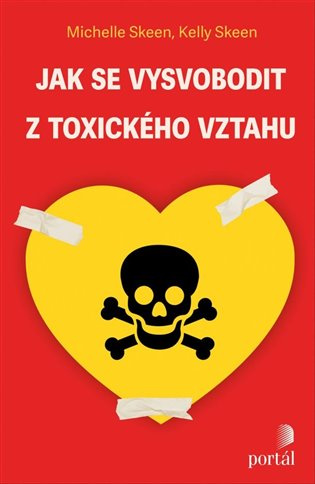 Jak se vysvobodit z toxického vztahu - Michelle Skeen, Kelly Skeen - kniha z kategorie Psychologie