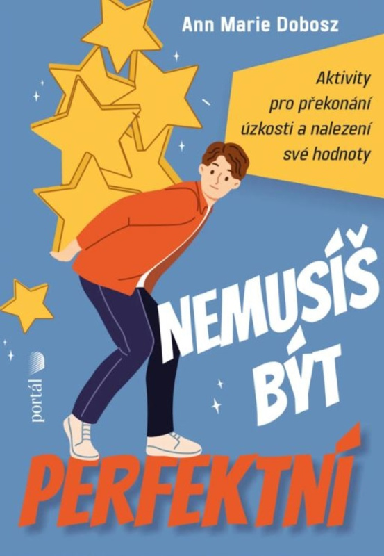 Nemusíš být perfektní (Aktivity pro překonání úzkosti a nalezení své hodnoty) - kniha z kategorie Psychologie
