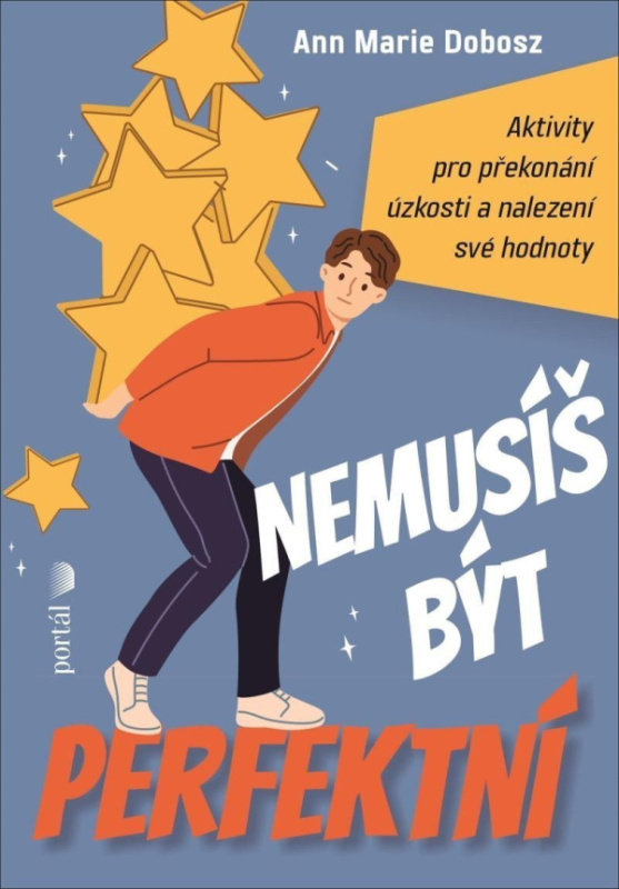 Nemusíš být perfektní (Aktivity pro překonání úzkosti a nalezení své hodnoty) - kniha z kategorie Psychologie