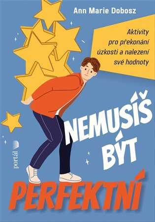 Nemusíš být perfektní (Aktivity pro překonání úzkosti a nalezení své hodnoty) - kniha z kategorie Psychologie