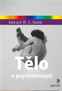 Tělo v psychoterapii - Edward W.I. Smith