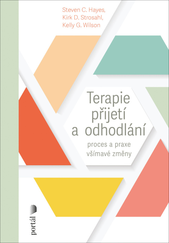 Terapie přijetí a odhodlání - Kelly G. Wilson, Steven C. Hayes, Kirk D. Strosahl