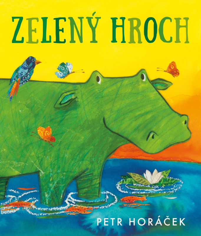 Zelený hroch - Petr Horáček, Petr Horáček (ilustrátor) - kniha z kategorie Pohádky
