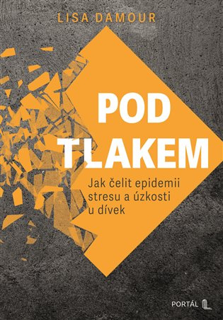 Pod tlakem (Jak čelit epidemii stresu a úzkosti u dívek) - kniha z kategorie Psychologie