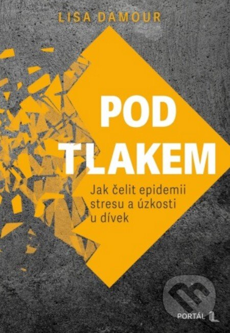 Pod tlakem (Jak čelit epidemii stresu a úzkosti u dívek) - kniha z kategorie Psychologie