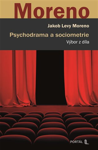 Psychodrama a sociometrie - Jakob Levy Moreno - kniha z kategorie Psychoterapie