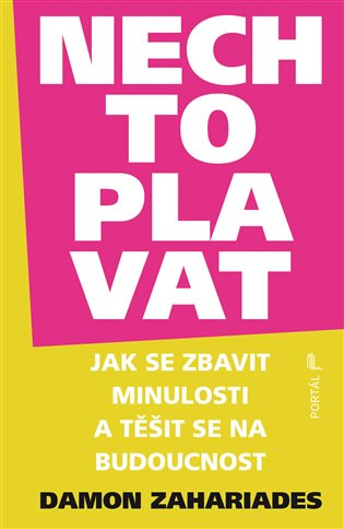 Nech to plavat - Jak se zbavit minulosti a těšit se na budoucnost