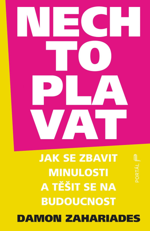 Nech to plavat - Jak se zbavit minulosti a těšit se na budoucnost