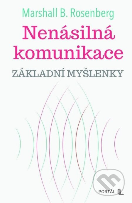 Nenásilná komunikace - Základní myšlenky - B. Marshall Rosenberg