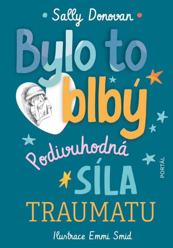 Bylo to blbý - Podivuhodná síla traumatu - Sally Donovan