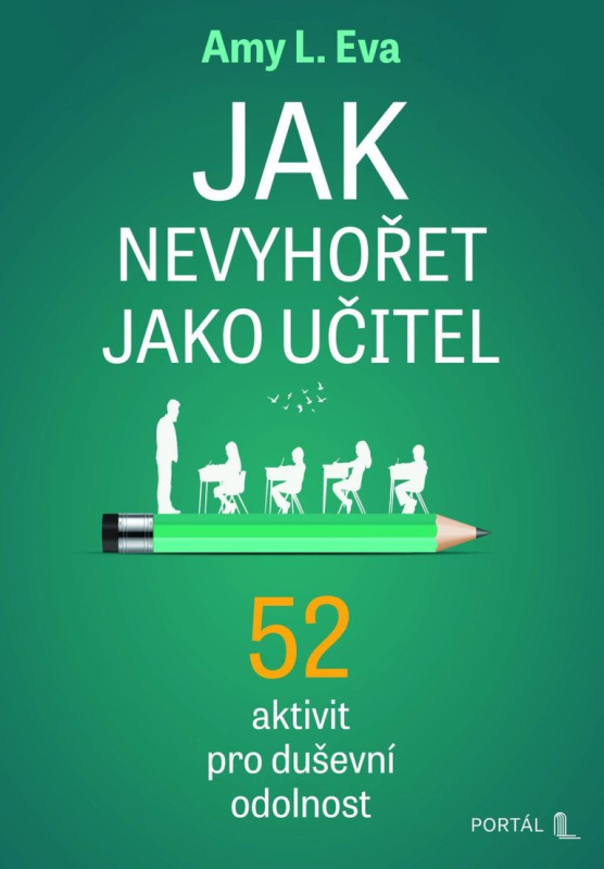 Jak nevyhořet jako učitel - 52 aktivit pro duševní odolnost