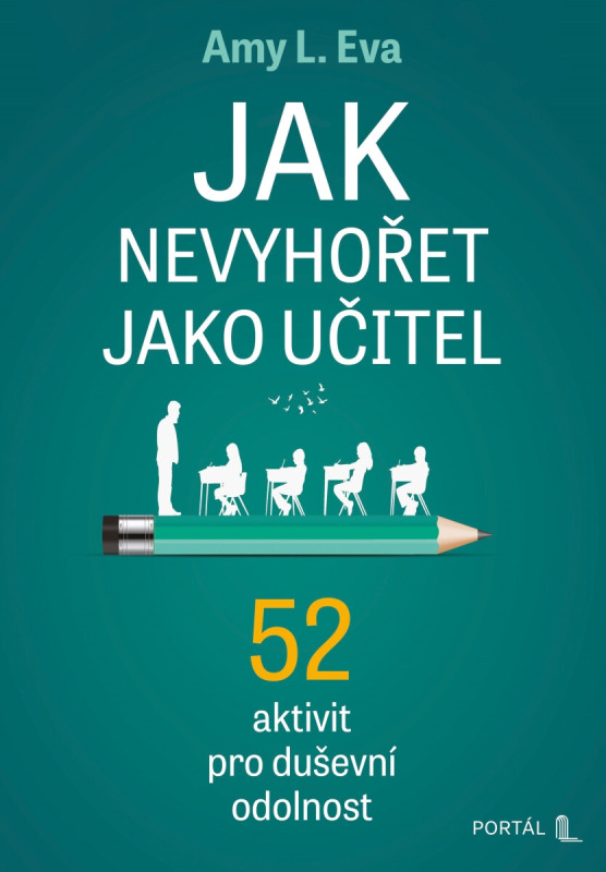 Jak nevyhořet jako učitel - 52 aktivit pro duševní odolnost