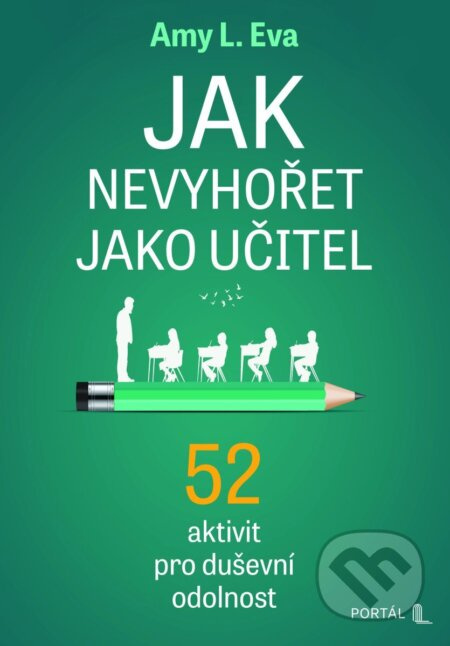 Jak nevyhořet jako učitel - 52 aktivit pro duševní odolnost