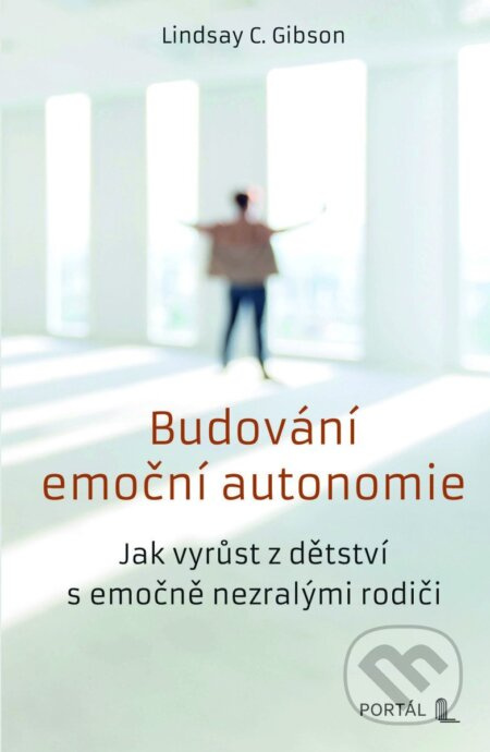 Budování emoční autonomie (Jak vyrůst z dětství s emočně nezralými rodiči) - kniha z kategorie Psychologie