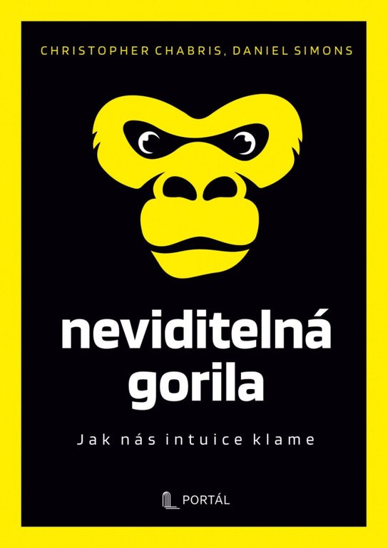 Neviditelná gorila - Jak nás intuice klame - Christopher Chabris, Daniel Simons