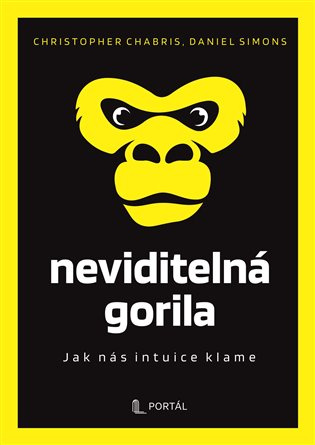 Neviditelná gorila - Jak nás intuice klame - Christopher Chabris, Daniel Simons