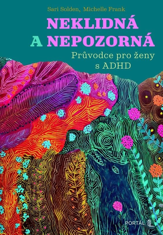 Neklidná a nepozorná - Průvodce pro ženy s ADHD - Sari Solden, Michelle Frank