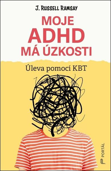 Moje ADHD má úzkosti (Úleva pomocí KBT) - Russell Ramsay - kniha z kategorie Psychologie