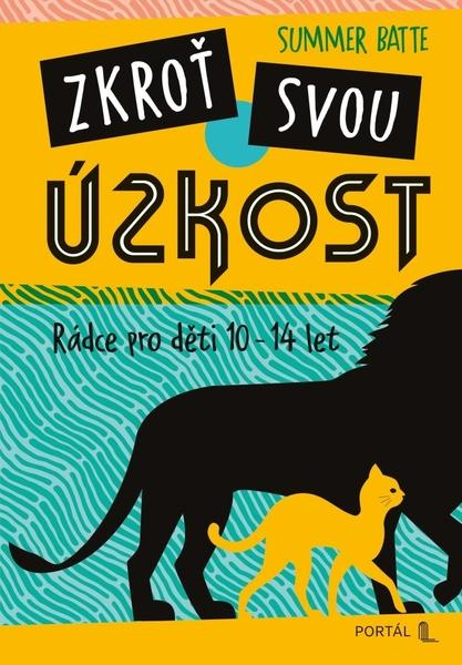 Zkroť svou úzkost (Průvodce pro děti 10-14 let) - Summer Batte, Amberin Huq (ilustrátor) - kniha z kategorie Naučné knihy