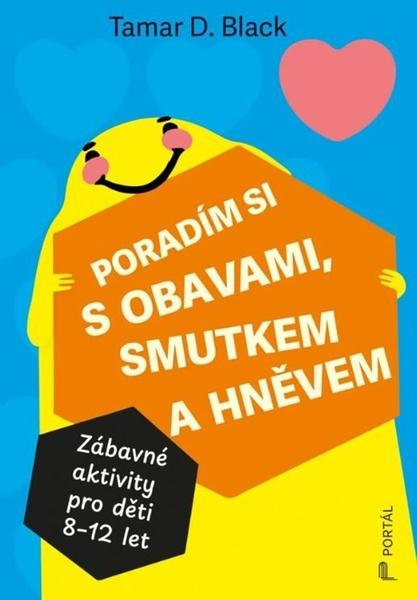 Poradím si s obavami, smutkem a hněvem - Zábavné aktivity pro děti 8-12 let