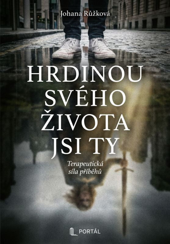 Hrdinou svého života jsi ty - Terapeutická síla příběhů