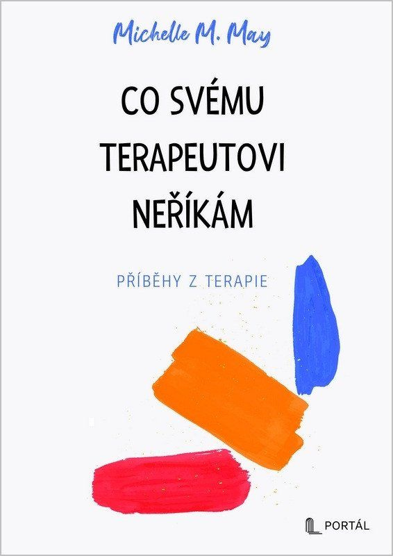 Co svému terapeutovi neříkám - Příběhy z terapie - -