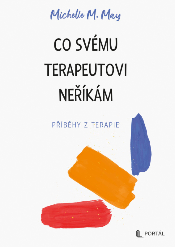 Co svému terapeutovi neříkám - Příběhy z terapie - -