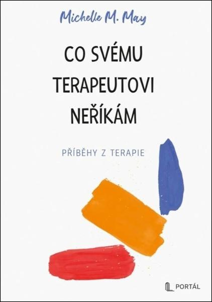 Co svému terapeutovi neříkám - Příběhy z terapie - -