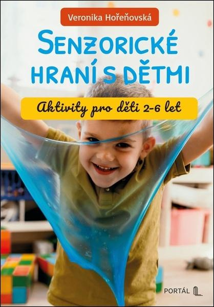 Senzorické hraní s dětmi (Aktivity pro děti 2-6 let) - kniha z kategorie Předškolní pedagogika