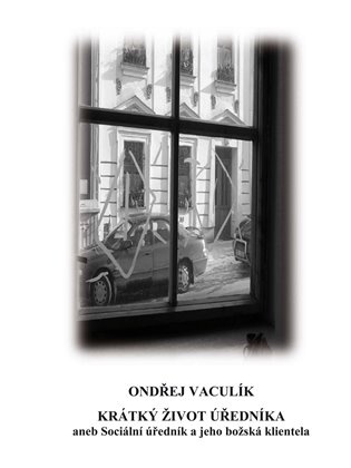 Krátký život úředníka - Ondřej Vaculík